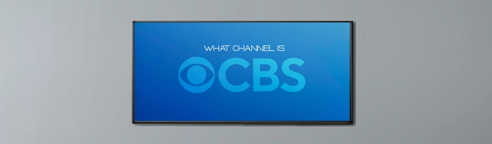 What Channel is CBS? Full Guide for Every Viewer in 2025