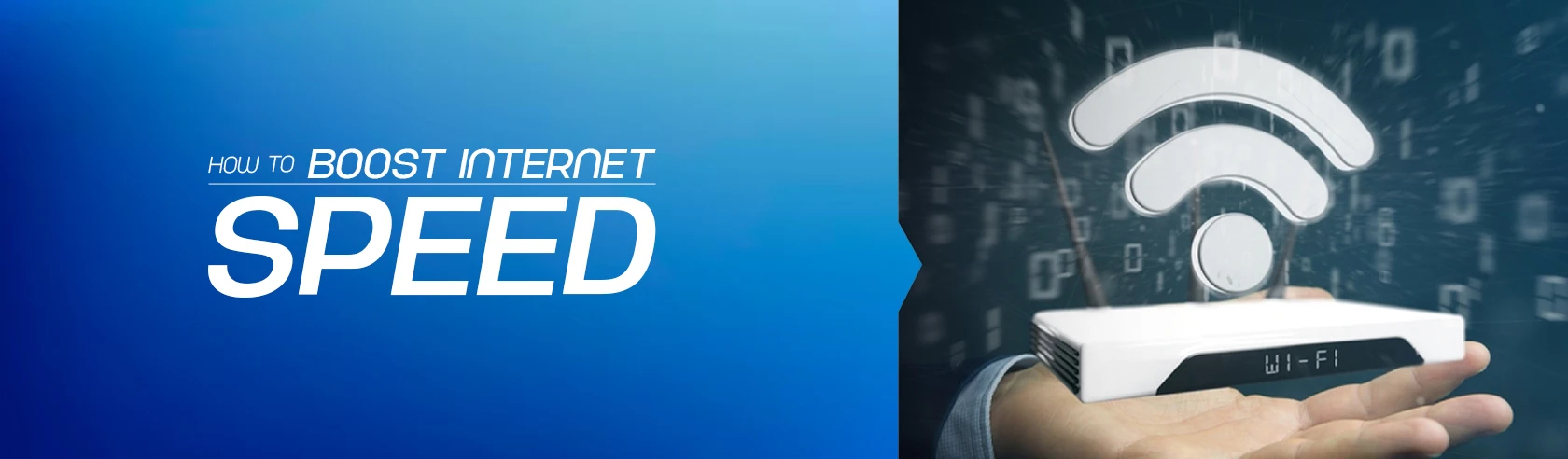 How to Boost Internet Speed? Ways that Really Work
